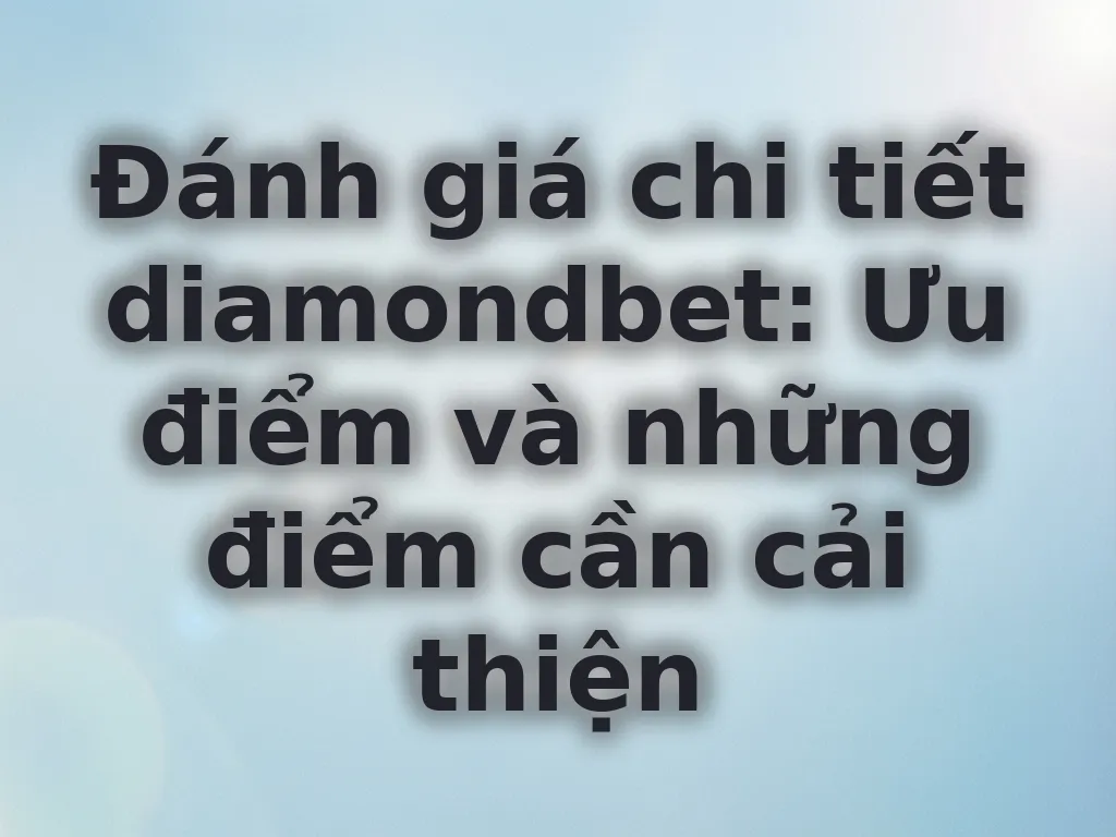 Đánh giá chi tiết diamondbet